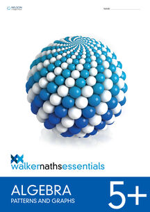 Walker Maths Essentials Algebra 5+ Patterns &amp; Graphs